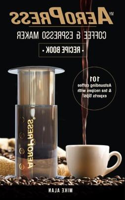 Recipe Book: 101 Astounding Coffee And Tea Recipes With Expe